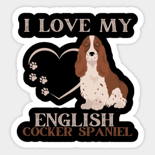 I love my English Cocker Spaniel Life is better with my dogs Dogs I love all the dogs Sticker